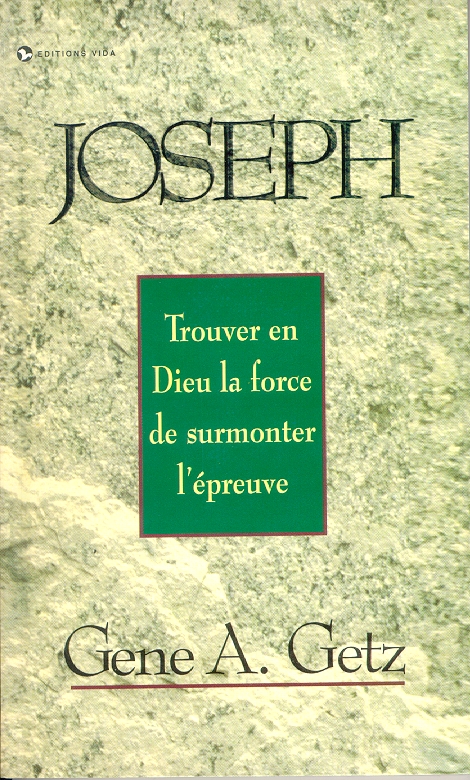 Joseph - Trouver en Dieu la force de surmonter l'épreuve