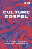 Culture gospel #1 - Le guide de la musique chrétienne francophone