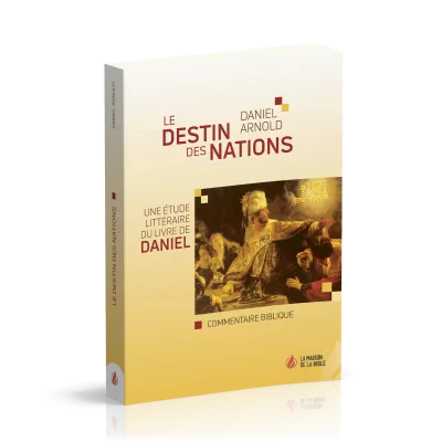 Destin des nations (Le) - Une étude littéraire du livre de Daniel
