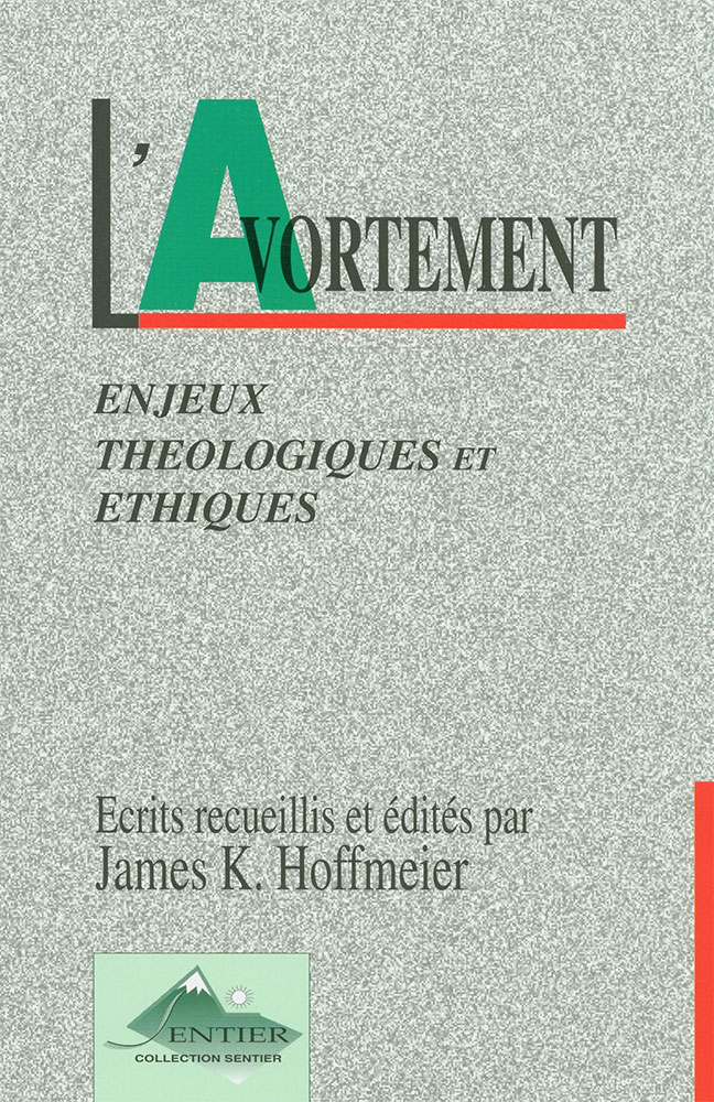 Avortement (L') - Enjeux théologiques et éthiques