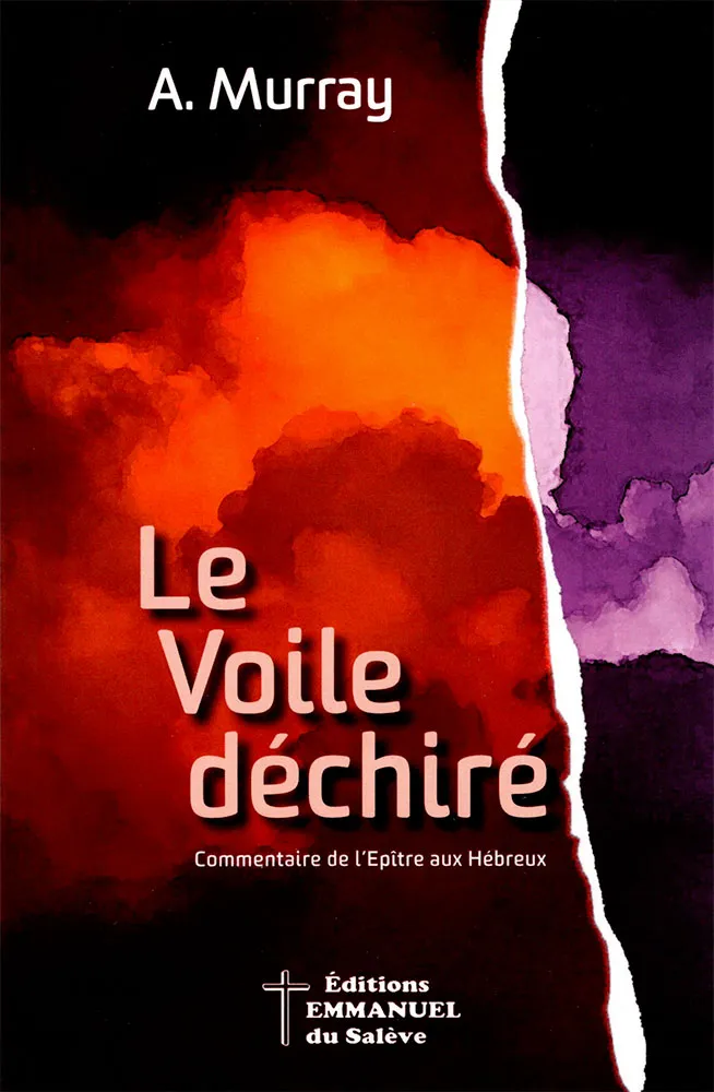 Voile déchiré (Le) - Commentaire de l'Épître aux Hébreux