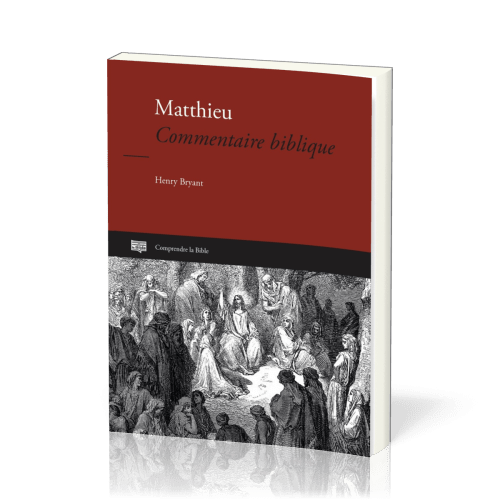 Matthieu [Nouvelle édition 2025] - Commentaire biblique [Comprendre la Bible - série IBG]