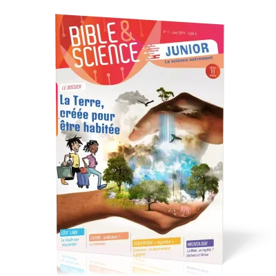 Bible et Science Junior, No 1 ‘La Terre, créée pour être habitée’ - Dès 11 ans
