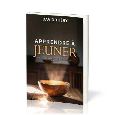Apprendre à jeûner - Et ton Père qui voit dans le secret te récompensera