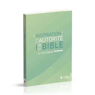Inspiration et l'autorité de la Bible (L')