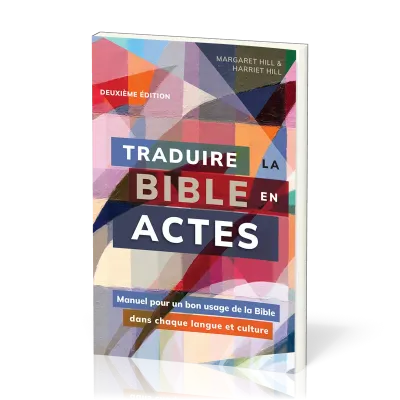 Traduire la Bible en actes - [2e édition] Manuel pour un bon usage de la Bible dans chaque langue...