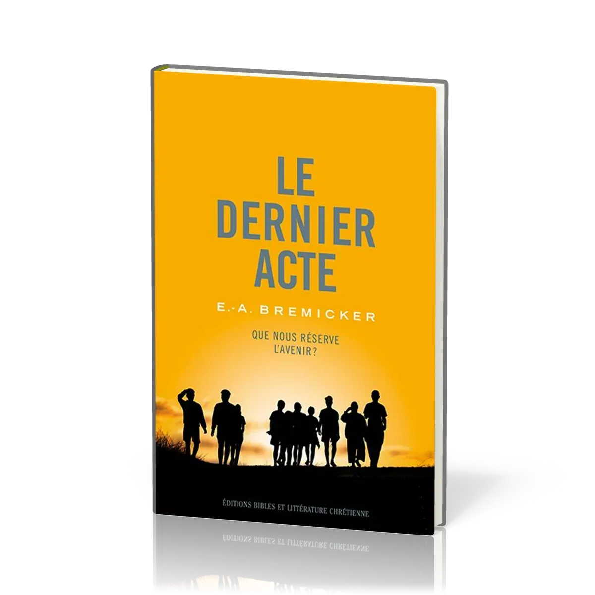 Dernier Acte (Le) - Que nous réserve l'avenir ?
