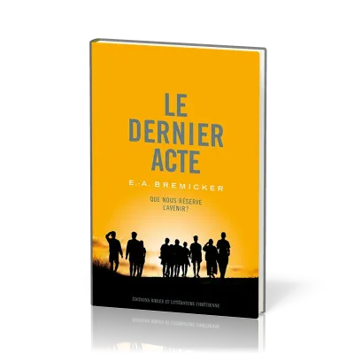 Dernier Acte (Le) - Que nous réserve l'avenir ?