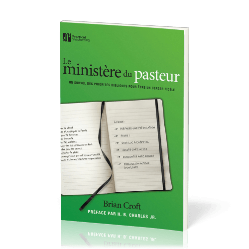 Ministère du pasteur (Le) - Un survol des priorités bibliques pour être un berger fidèle