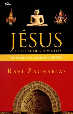 JÉSUS ET LES AUTRES DIVINITÉS : LES ABSOLUS DU MESSAGE CHRÉTIEN