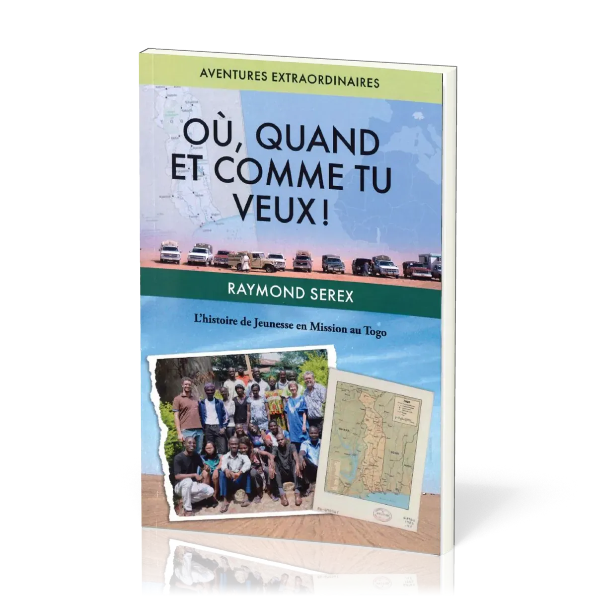 Où, quand et comme tu veux - L'histoire de Jeunesse en Mission au Togo