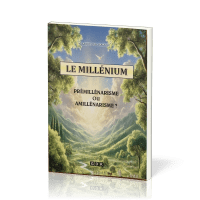 Millénium (Le) - Prémillénarisme ou Amillénarisme ?