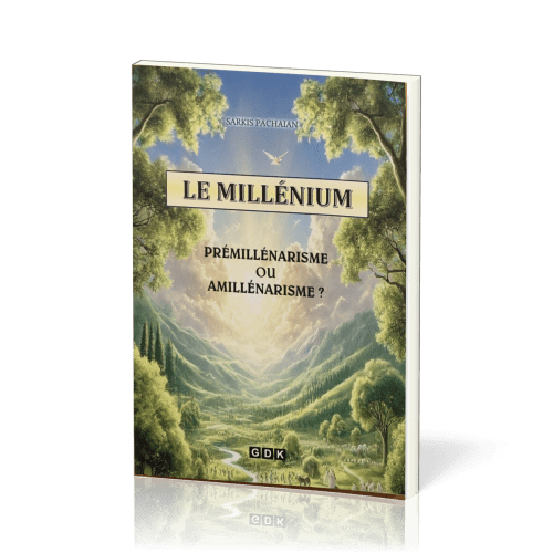 Millénium (Le) - Prémillénarisme ou Amillénarisme ?