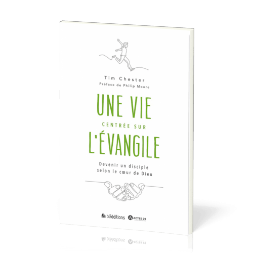 Une vie centrée sur l'Évangile - Devenir un disciple selon le cœur de Dieu