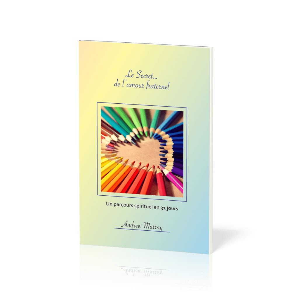 Secret... de l'amour fraternel (Le) - Un parcours spirituel de 31 jours