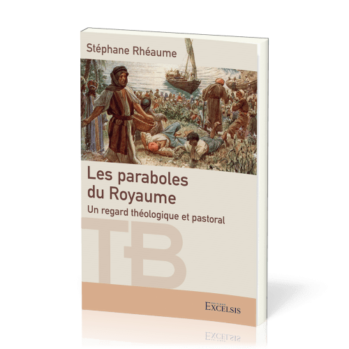 Paraboles du Royaume (Les) - Un regard théologique et pastoral [coll. Théologie Biblique]