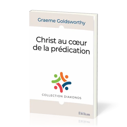 Christ au cœur de la prédication - [collection Diakonos]