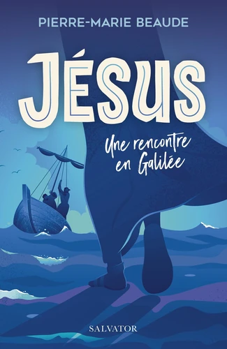Jésus : une rencontre en Galilée