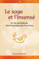 Sage et l’Insensé (Le) - La vie quotidienne dans la pensée des Proverbes