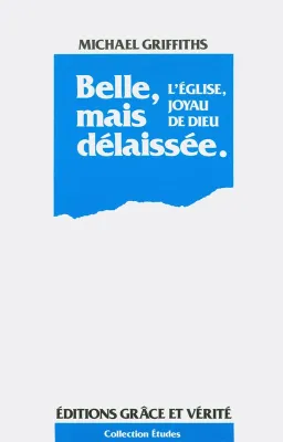 Belle, mais délaissée. - L'Église, joyau de Dieu