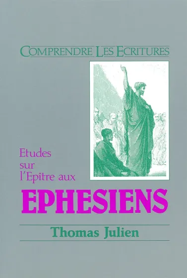 Études sur l'épître aux Ephésiens - Commentaire biblique, Comprendre les Écritures