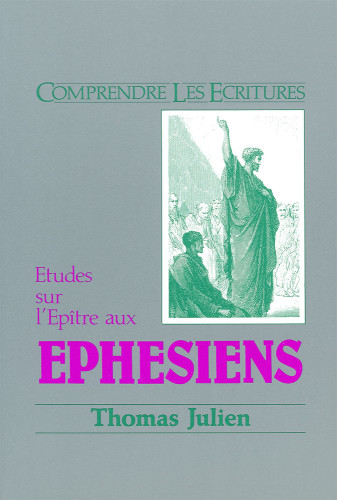 Études sur l'épître aux Ephésiens - Commentaire biblique, Comprendre les Écritures
