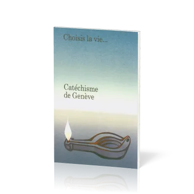 Catéchisme de Genève - Choisis la vie...