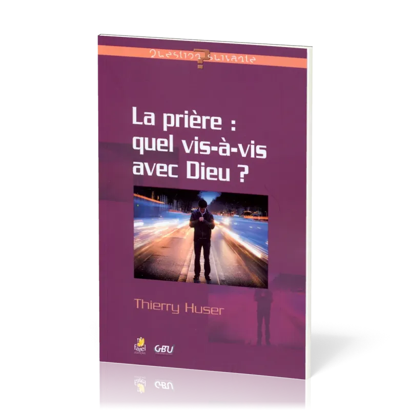 Prière: quel vis-à-vis avec Dieu? (La)