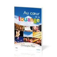 Au cœur de la louange - Un guide biblique et pratique pour la louange de l'Église
