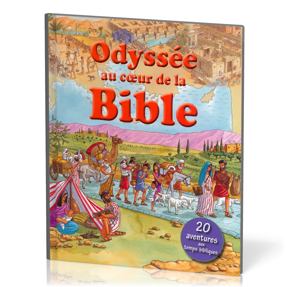 Odyssée au cœur de la Bible - 20 aventures aux temps bibliques