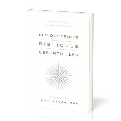 Doctrines bibliques essentielles (Les) - Un manuel sur la vérité biblique