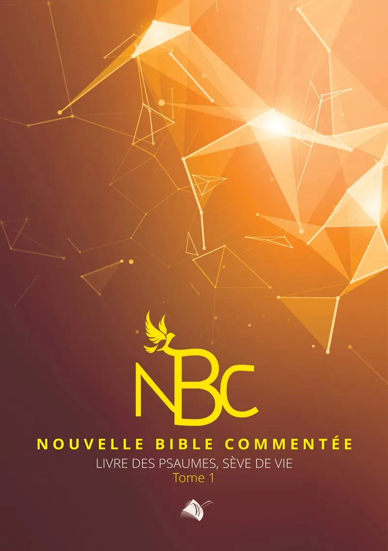 Nouvelle Bible commentée - Livre des Psaumes, sève de vie, tome 1