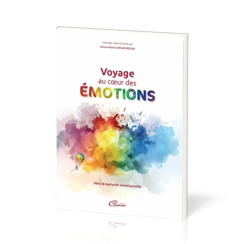 Voyage au coeur des émotions - Vers la maturité émotionnelle