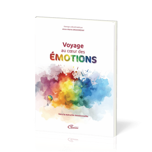 Voyage au coeur des émotions - Vers la maturité émotionnelle