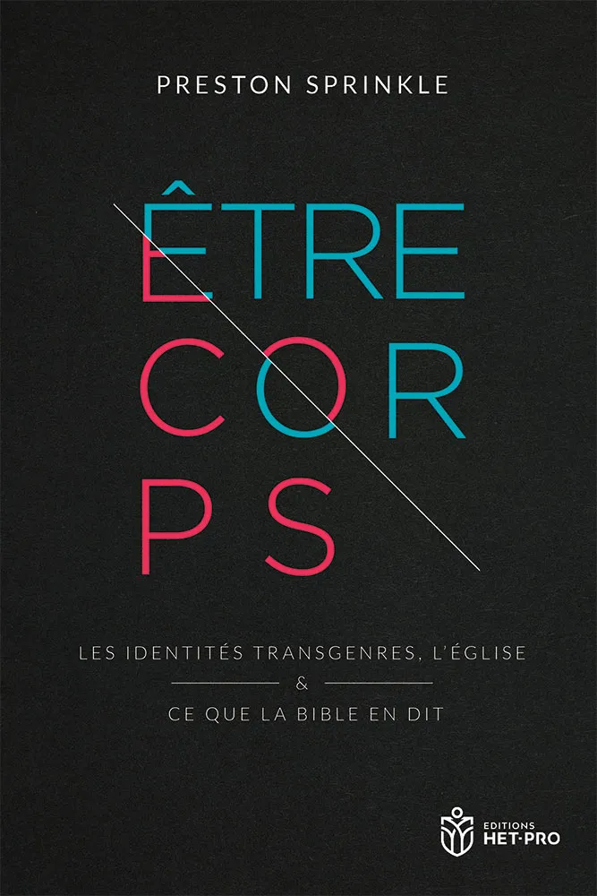 Être corps - Les identités transgenres, l’Église et ce que la Bible en dit