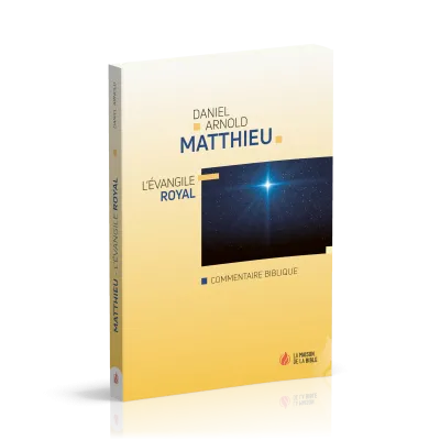 Matthieu - L'Evangile royal - Commentaire biblique