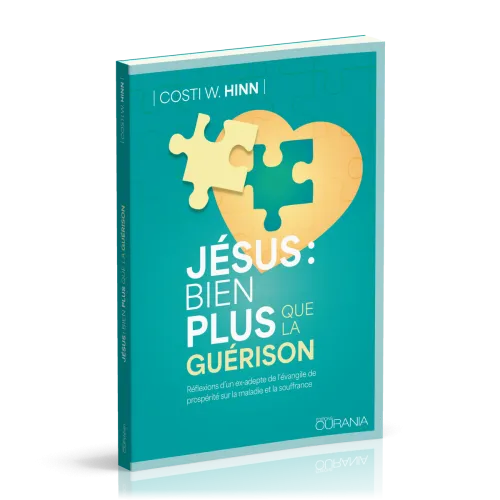 Jésus : bien plus que la guérison - Réflexions d'un ex-adepte de l'évangile de prospérité sur la...
