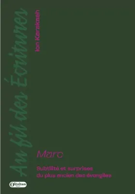 Marc - Subtilité et surprises du plus ancien des évangiles - Collection Au fil des Écritures