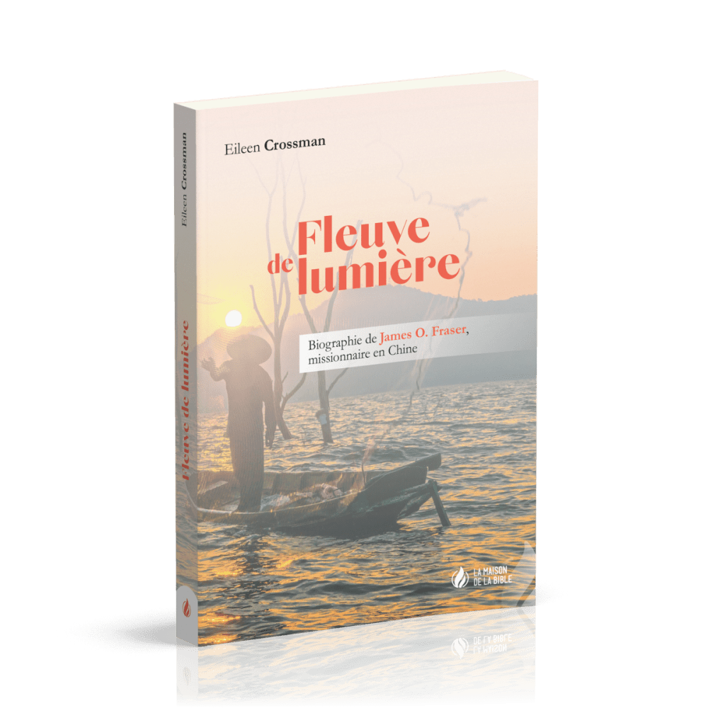 Fleuve de lumière - Biographie de James O. Fraser, missionnaire en Chine