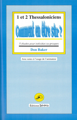 Comment en être sur? 1 et 2 Thessaloniciens - 11 études pour individus ou groupes