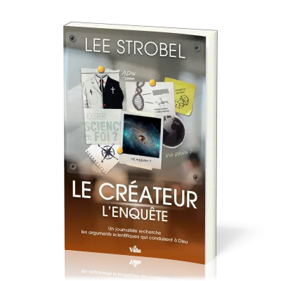 Créateur l'enquête (Le) - Un journaliste recherche les arguments scientifiques qui conduisent à Dieu