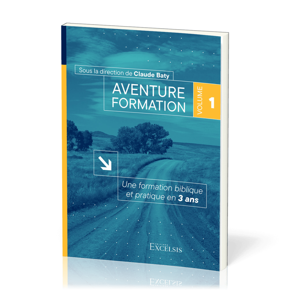 Aventure formation, volume 1 - Une formation biblique et pratique en 3 ans