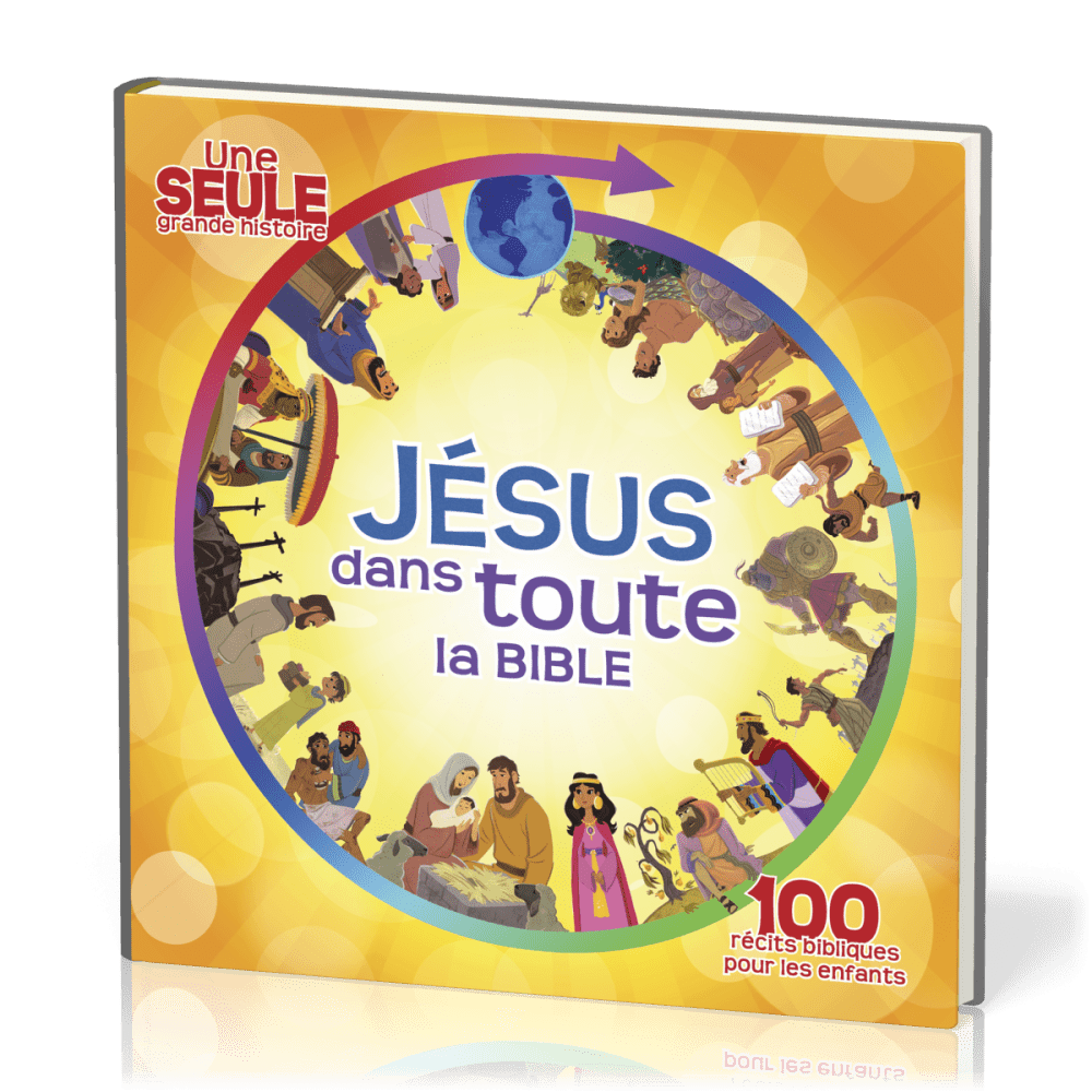 Jésus dans toute la Bible - 100 récits bibliques pour les enfants