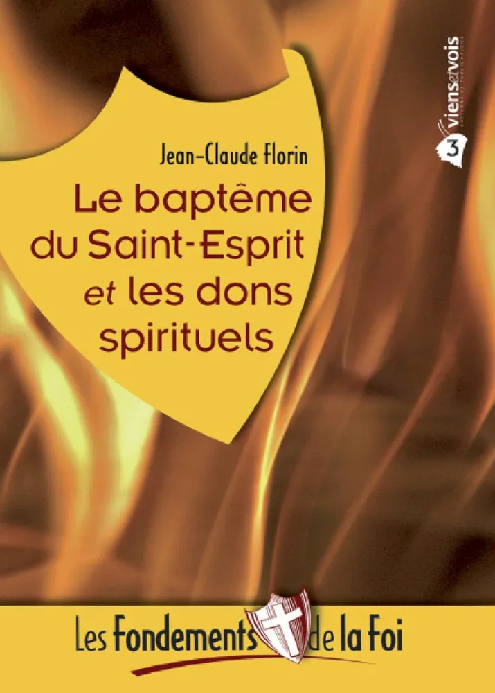 Baptême du Saint-Esprit et les dons spirituels (Le) - [Collection Les Fondements de la foi No 03]