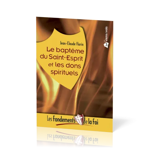 Baptême du Saint-Esprit et les dons spirituels (Le) - [Collection Les Fondements de la foi No 03]