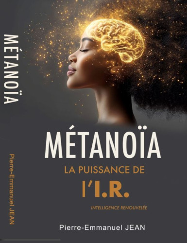 Métanoïa - La puissance de l'I.R., intelligence renouvelée