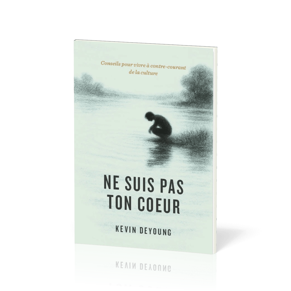 Ne suis pas ton cœur - Conseils pour vivre à contre-courant de la culture