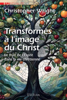 Transformés à l’image du Christ - Le fruit de l'Esprit dans la vie chrétienne