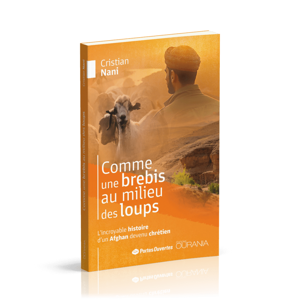 Comme une brebis au milieu des loups - L'incroyable histoire d'un Afghan devenu chrétien