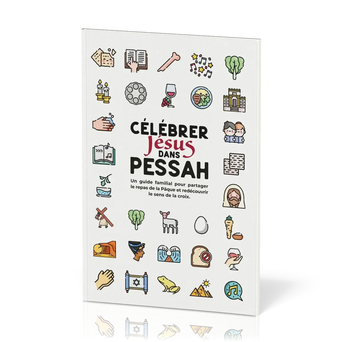 Célébrez Jésus dans Pessah - Un guide familial